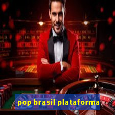 pop brasil plataforma